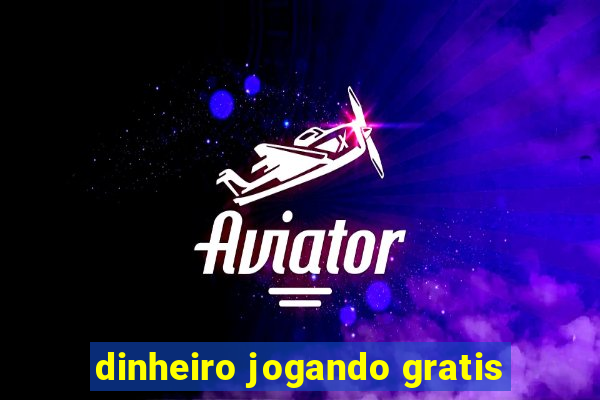 dinheiro jogando gratis