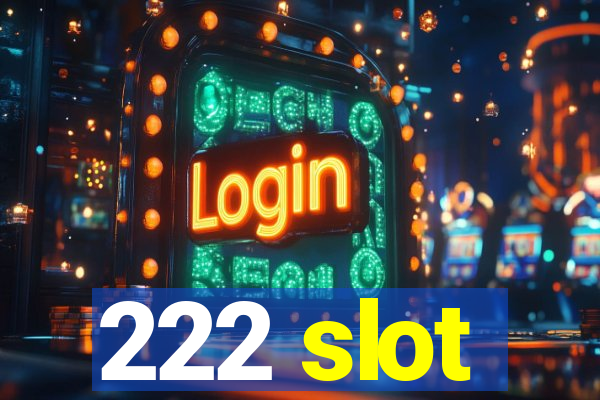 222 slot