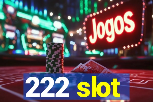 222 slot