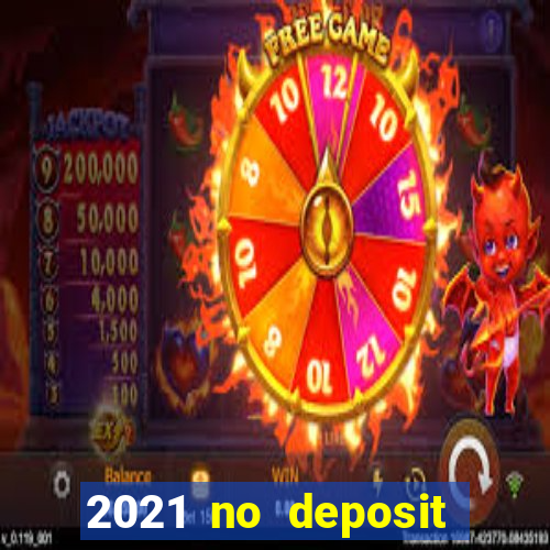 2021 no deposit casino bonus