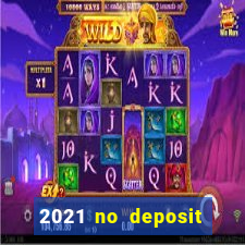 2021 no deposit casino bonus