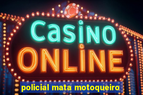 policial mata motoqueiro