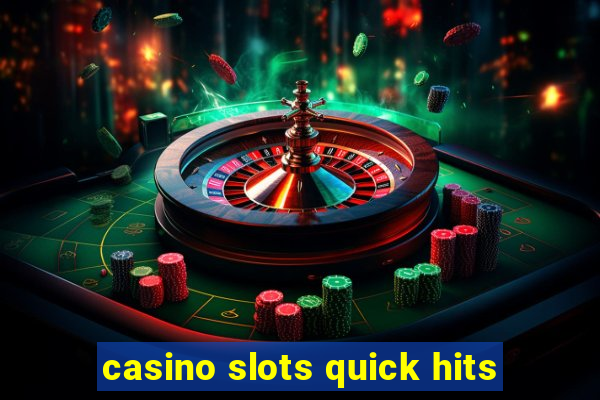 casino slots quick hits