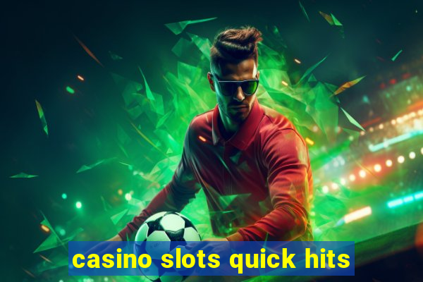 casino slots quick hits