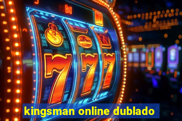 kingsman online dublado