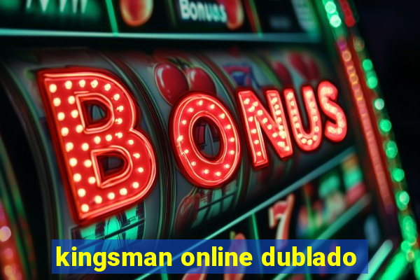 kingsman online dublado