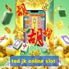 ted jk online slot