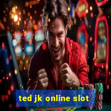 ted jk online slot