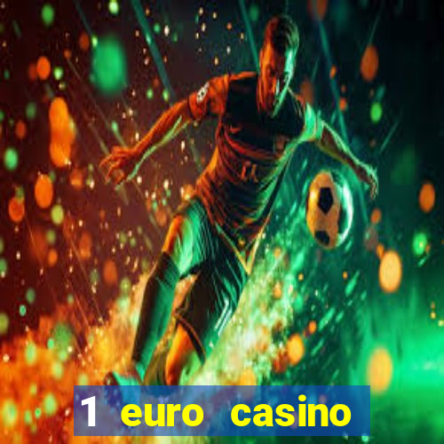 1 euro casino bonus 2018