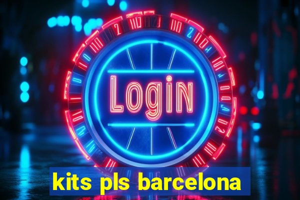 kits pls barcelona