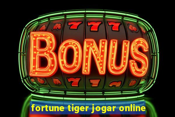 fortune tiger jogar online