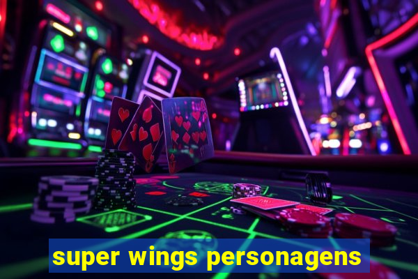 super wings personagens