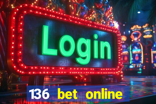 136 bet online casino internet gaming