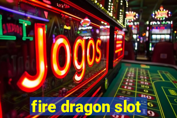 fire dragon slot