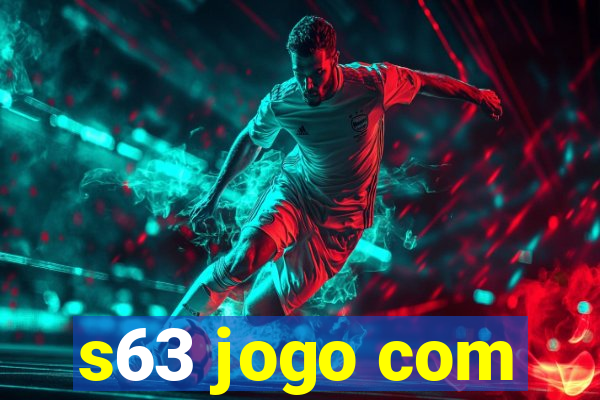 s63 jogo com