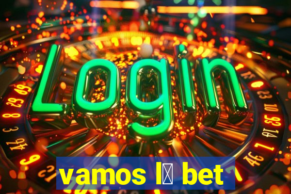 vamos l谩 bet