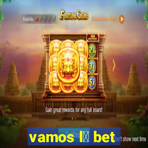 vamos l谩 bet