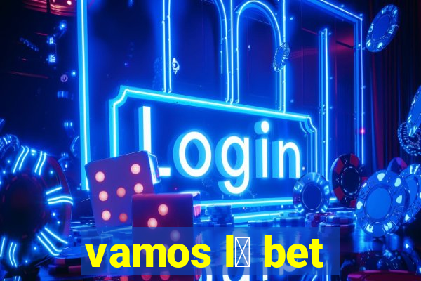 vamos l谩 bet