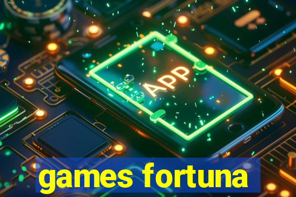 games fortuna