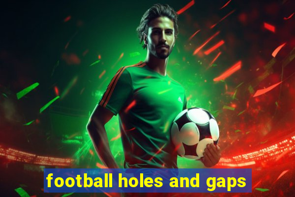 football holes and gaps