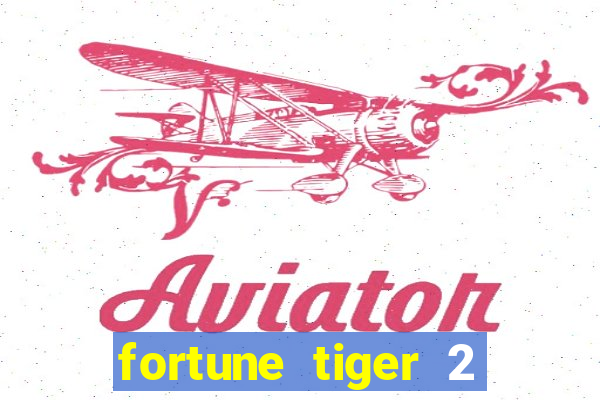 fortune tiger 2 demo gr谩tis