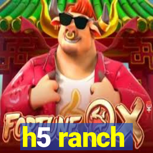 h5 ranch