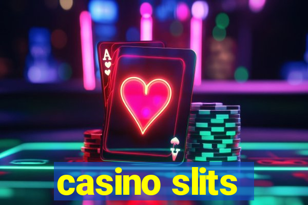 casino slits