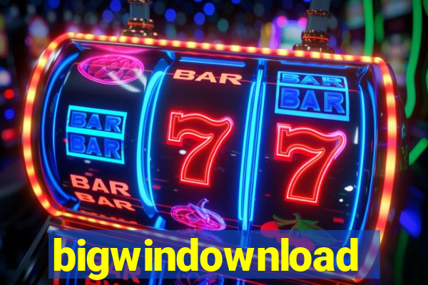 bigwindownload