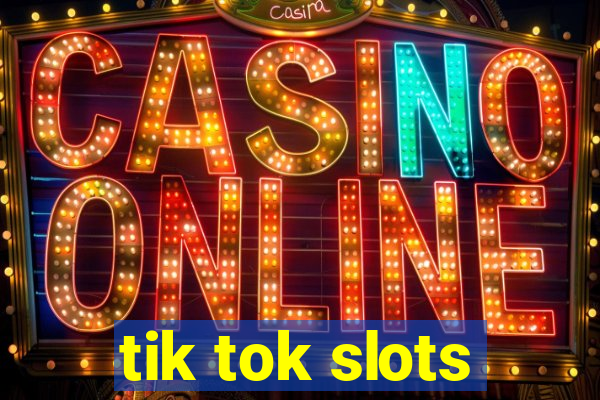 tik tok slots