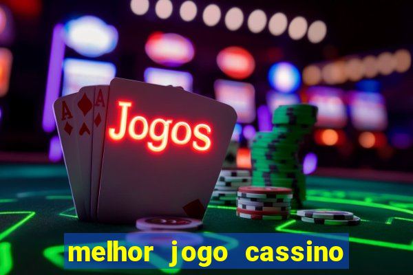 melhor jogo cassino para ganhar dinheiro