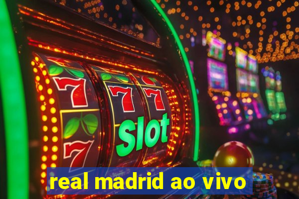 real madrid ao vivo