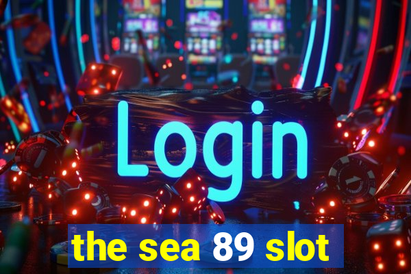 the sea 89 slot