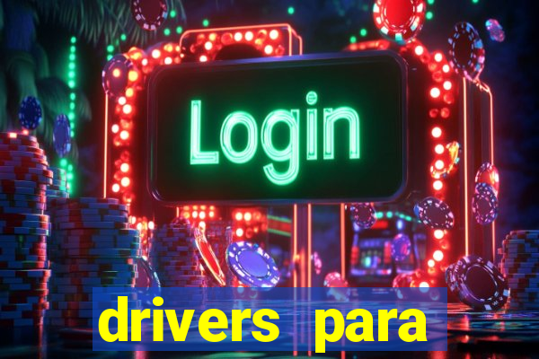 drivers para windows 7 64 bits