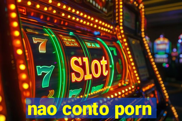 nao conto porn