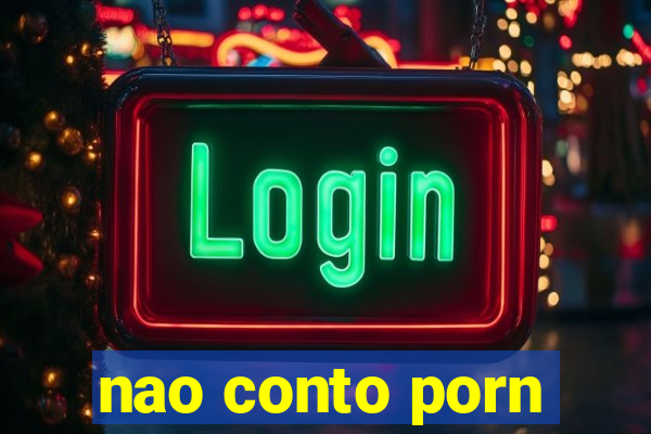 nao conto porn