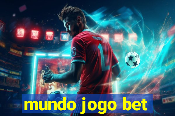 mundo jogo bet