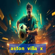 aston villa x chelsea palpite