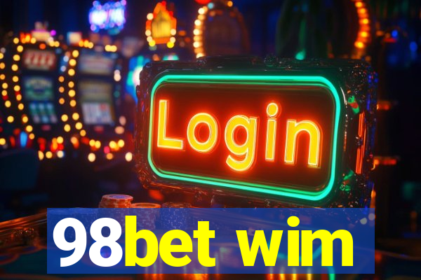 98bet wim