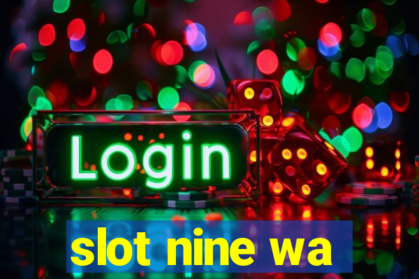 slot nine wa