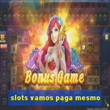 slots vamos paga mesmo