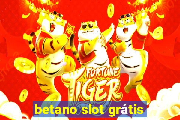 betano slot grátis