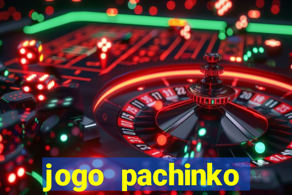 jogo pachinko paradise paga mesmo