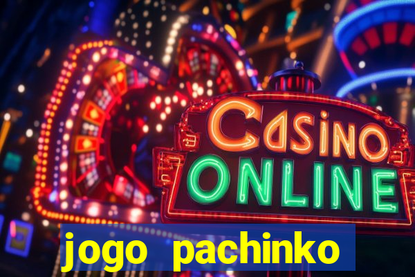 jogo pachinko paradise paga mesmo