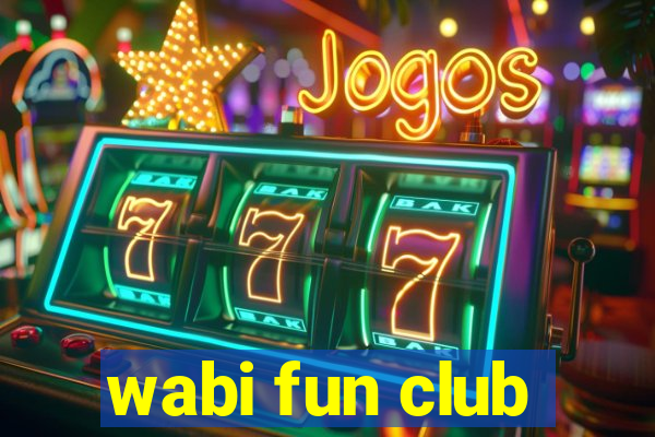 wabi fun club