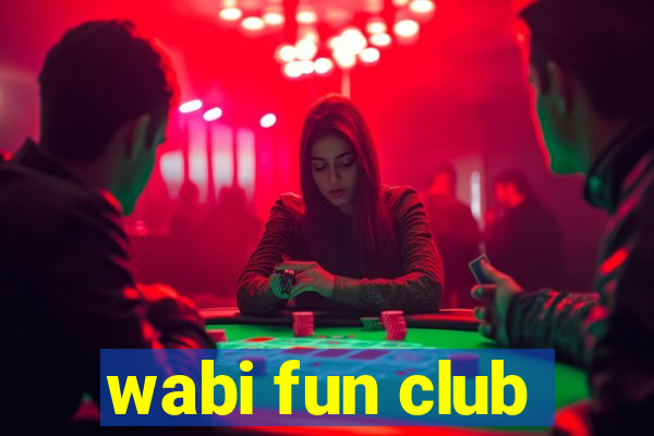 wabi fun club