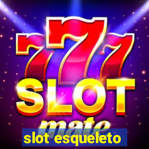 slot esqueleto