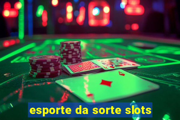 esporte da sorte slots