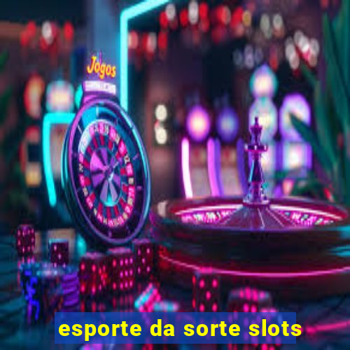 esporte da sorte slots