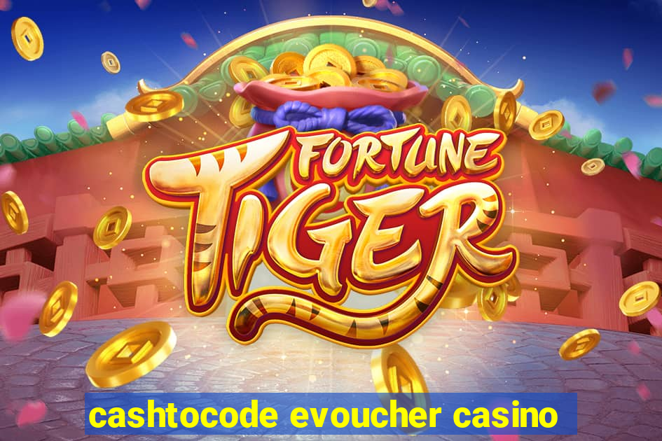 cashtocode evoucher casino