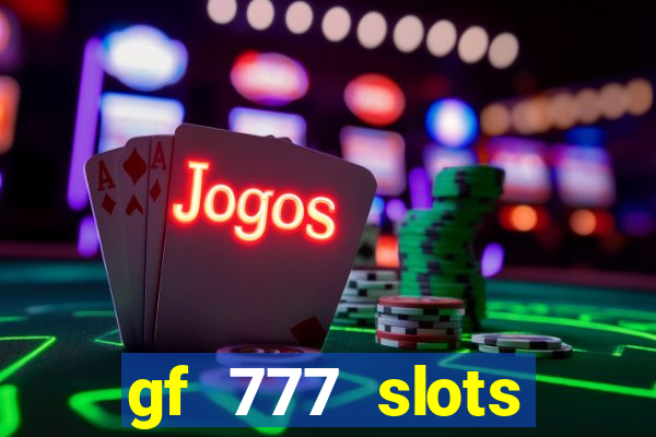 gf 777 slots casino gcash